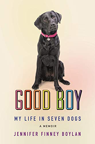 Good Boy: My Life in Seven Dogs 